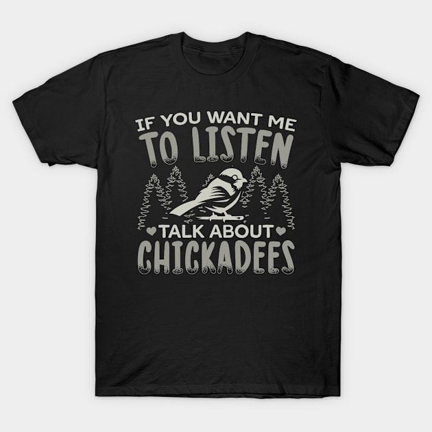 Talk About Chickadees | Birding Chickadee T-Shirt by Streetwear KKS